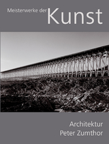 Meisterwerke der Kunst / Sondermappe Architektur: Peter Zumthor