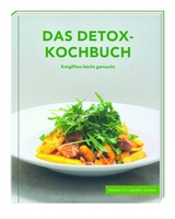Das DETOX-Kochbuch Entgiften leicht gemacht