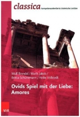 Ovids Spiel mit der Liebe: Amores - Wulf Brendel, Heike Vollstedt, Britta Schünemann, Marlit Jakob