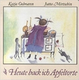 Heute back ich Apfeltorte - Katja Oelmann