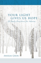 Your Light Gives Us Hope - Anselm Grün