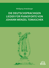 Die deutschsprachigen Lieder für Pianoforte von Johann Wenzel Tomaschek - Wolfgang Antesberger