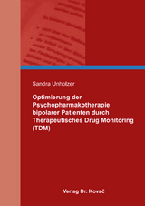 Optimierung der Psychopharmakotherapie bipolarer Patienten durch Therapeutisches Drug Monitoring (TDM) - Sandra Unholzer