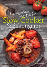 Meine besten Rezepte für Slow Cooker und Schongarer - Gabriele Frankemölle