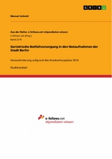 Geriatrische Notfallversorgung in den Notaufnahmen der Stadt Berlin -  Manuel Anhold