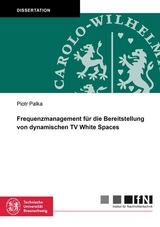 Frequenzmanagement für die Bereitstellung von dynamischen TV White Spaces - Piotr Palka