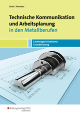 Technische Kommunikation und Arbeitsplanung in den Metallberufen - Stein, Johannes; Martens, Jakob