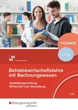 Betriebswirtschaftslehre mit Rechnungswesen / Betriebswirtschaftslehre mit Rechnungswesen - Ausgabe für Fach- und Berufsoberschulen in Bayern - Rudolf Falb