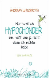 Nur weil ich Hypochonder bin, heißt das ja nicht, dass ich nichts habe -  Andreas Wenderoth