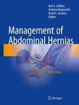 Management of Abdominal Hernias - Leblanc, Karl A.; Kingsnorth, Andrew; Sanders, David L.