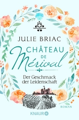 Château de Mérival. Der Geschmack der Leidenschaft -  Julie Briac