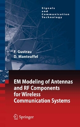 EM Modeling of Antennas and RF Components for Wireless Communication Systems - Frank Gustrau, Dirk Manteuffel