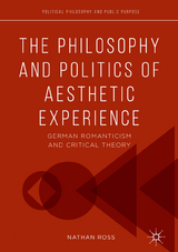 The Philosophy and Politics of Aesthetic Experience - Nathan Ross