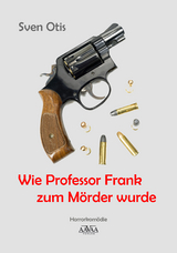 Wie Professor Frank zum Mörder wurde - Großdruck - Sven Otis