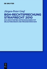 BGH-Rechtsprechung Strafrecht 2010 - Jürgen-Peter Graf