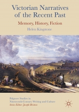 Victorian Narratives of the Recent Past - Helen Kingstone
