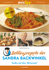 mixtipp Lieblingsrezepte der Sandra Backwinkel: Kochen mit dem Thermomix - Watermann, Antje; Backwinkel, Sandra