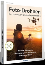Foto-Drohnen - Das Handbuch für den Copterpiloten - Uwe Schneider