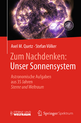 Zum Nachdenken: Unser Sonnensystem - Axel M. Quetz, Stefan Völker