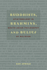 Buddhists, Brahmins, and Belief -  Dan Arnold