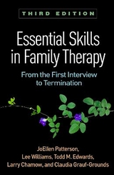 Essential Skills in Family Therapy, Third Edition - Patterson, JoEllen; Williams, Lee; Edwards, Todd M.; Chamow, Larry; Grauf-Grounds, Claudia
