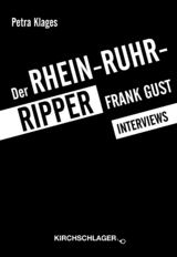 Der Rhein-Ruhr-Ripper Frank Gust - Petra Klages