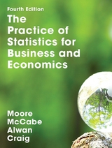 The Practice of Statistics for Business and Economics - Moore, David; McCabe, George P.; Craig, Bruce; Alwan, Layth