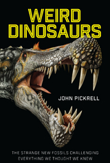 Weird Dinosaurs -  John Pickrell