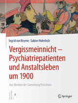 Vergissmeinnicht - Psychiatriepatienten und Anstaltsleben um 1900 - Ingrid von Beyme, Sabine Hohnholz