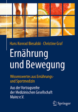 Ernährung und Bewegung - Wissenswertes aus Ernährungs- und Sportmedizin - Hans Konrad Biesalski, Christine Graf