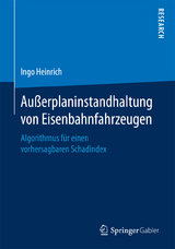 Außerplaninstandhaltung von Eisenbahnfahrzeugen - Ingo Heinrich