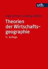 Theorien der Wirtschaftsgeographie - Liefner, Ingo; Schätzl, Ludwig