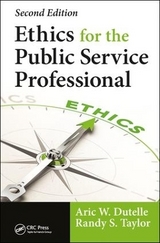 Ethics for the Public Service Professional - Dutelle, Aric W.; Taylor, Randy S.