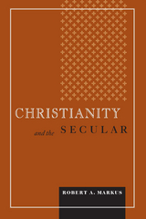 Christianity and the Secular - Robert A. Markus