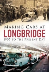 Making Cars at Longbridge - Bardsley, Gillian; Corke, Colin