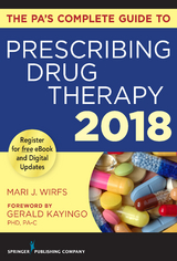 PA's Complete Guide to Prescribing Drug Therapy 2018 - MN PhD  APRN  ANP-BC  FNP-BC  CNE Mari J. Wirfs