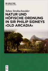 Natur und höfische Ordnung in Sir Philip Sidneys "Old Arcadia" - Tabea Strohschneider