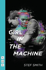 Girl in the Machine (NHB Modern Plays) - Stef Smith