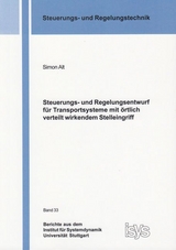 Steuerungs- und Regelungsentwurf für Transportsysteme mit örtlich verteilt wirkendem Stelleingriff - Simon Alt