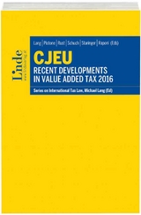 CJEU - Recent Developments in Value Added Tax 2016 - Lang, Michael; Pistone, Pasquale; Rust, Alexander; Schuch, Josef; Staringer, Claus; Raponi, Donato