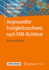 Angewandter Festigkeitsnachweis nach FKM-Richtlinie - Michael Wächter, Christian Müller, Alfons Esderts