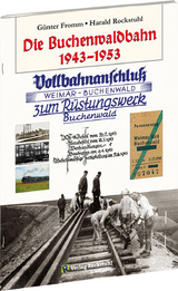 DIE BUCHENWALDBAHN 1943–1953 - Günter Fromm, Harald Rockstuhl