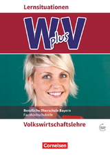 W plus V - Wirtschaft für Fachoberschulen und Höhere Berufsfachschulen - VWL - FOS/BOS Bayern - Jahrgangsstufe 11/12 - Sandra Hamella, Sascha Schneider, Marcel Vaslin