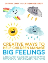 Creative Ways to Help Children Manage BIG Feelings -  Suzanne Barrett,  Fiona Zandt