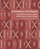 Architektur wird Region / Dall'architettura alla regione / Architecture becomes Region - 