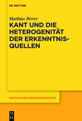 Kant und die Heterogenität der Erkenntnisquellen -  Mathias Birrer