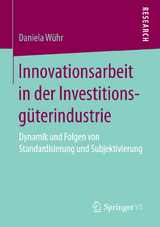 Innovationsarbeit in der Investitionsgüterindustrie - Daniela Wühr