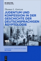 Judentum und Konfession in der Geschichte der deutschsprachigen Ägyptologie -  Thomas L. Gertzen