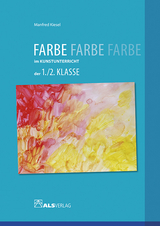 Farbe im Kunstunterricht der 1./2. Klasse - Manfred Kiesel