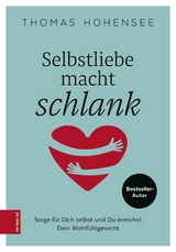 Selbstliebe macht schlank -  Thomas Hohensee